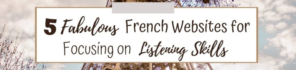 5 Fabulous French Websites for Focusing on Listening Skills