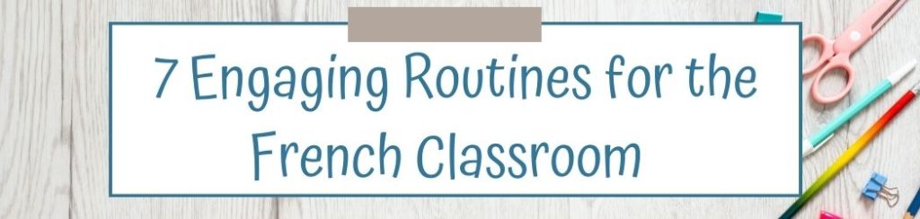 7 Engaging French Routines for the Classroom