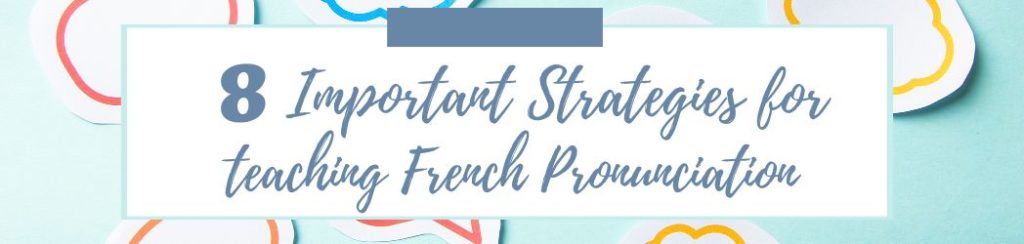 French Pronunciation Teaching Strategies