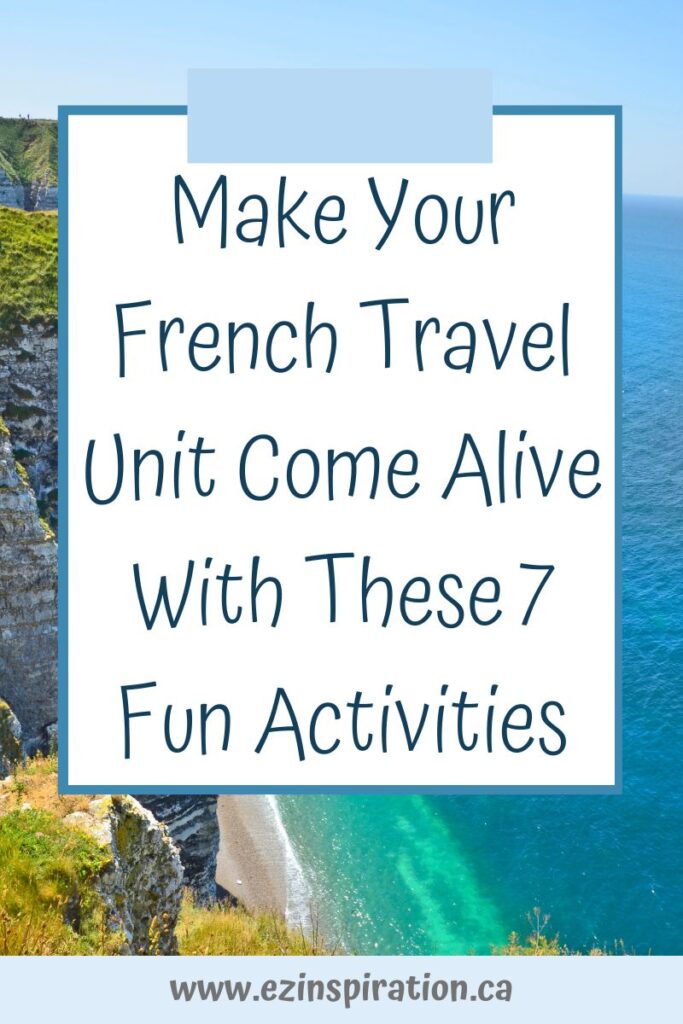 Make Your French Travel Unit Come Alive With These 7 Fun Activities